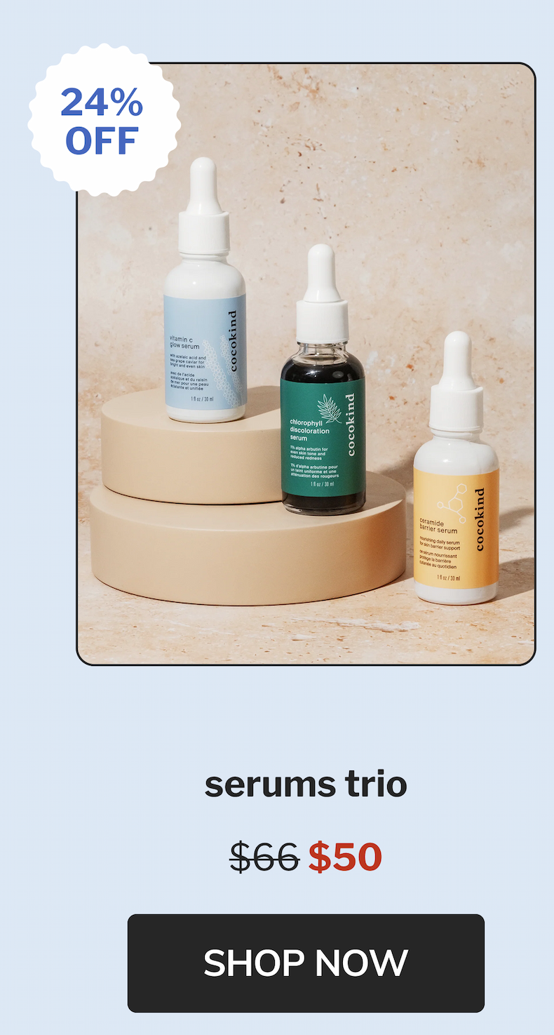 24% off serums trio $66 $50 SHOP NOW