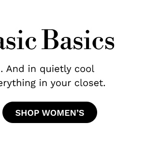 Not-So-Basic Basics | SHOP WOMEN'S