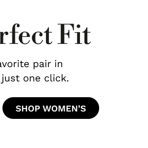 Your Perfect Fit | Shop Women's