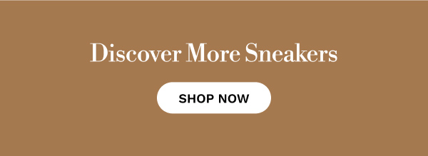 Discover More Sneakers | SHOP NOW