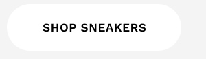 SHOP SNEAKERS