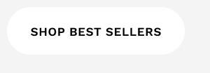 SHOP BEST SELLERS