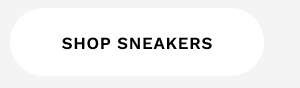 SHOP SNEAKERS
