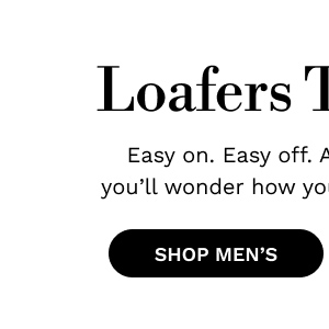 Loafers To Live In | SHOP MEN'S
