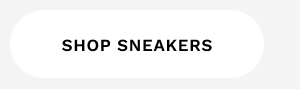 SHOP SNEAKERS