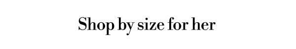 Shop by size for her