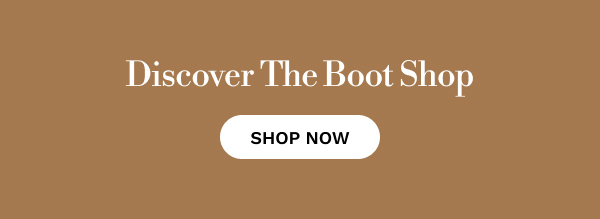 Discover The Boot Shop| SHOP NOW