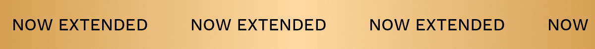 NOW EXTENDED