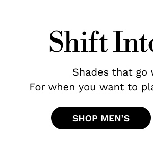 Shift Into Neutral | SHOP MEN'S