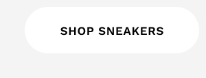 SHOP SNEAKERS