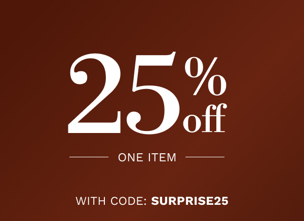 25% off ONE TIME WITH CODE: SURPRISE25