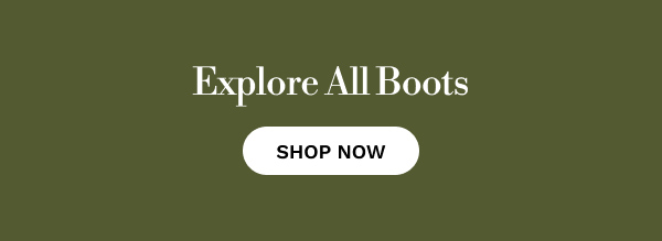Explore All Boots | SHOP NOW