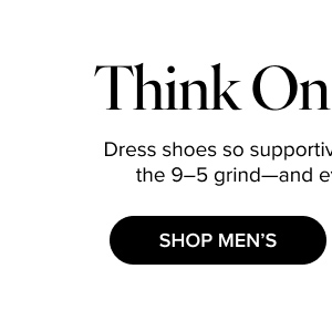 Think On Your Feet | SHOP MEN'S