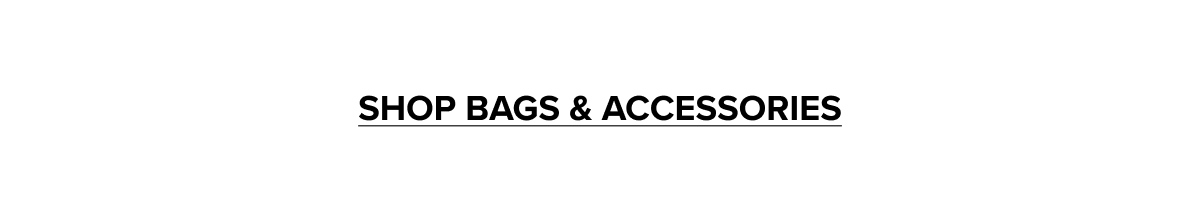 SHOP BAGS & ACCESSORIES
