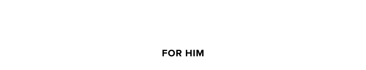 FOR HIM