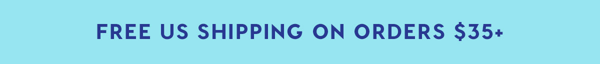 FREE US SHIPPING ON ORDERS $35+