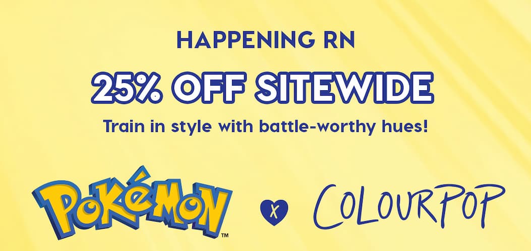 HAPPENING RN: 25% OFF SITEWIDE | Pokemon x ColourPop