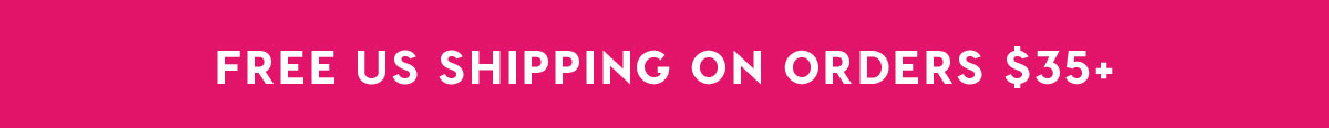 FREE US SHIPPING ON ORDERS $35+