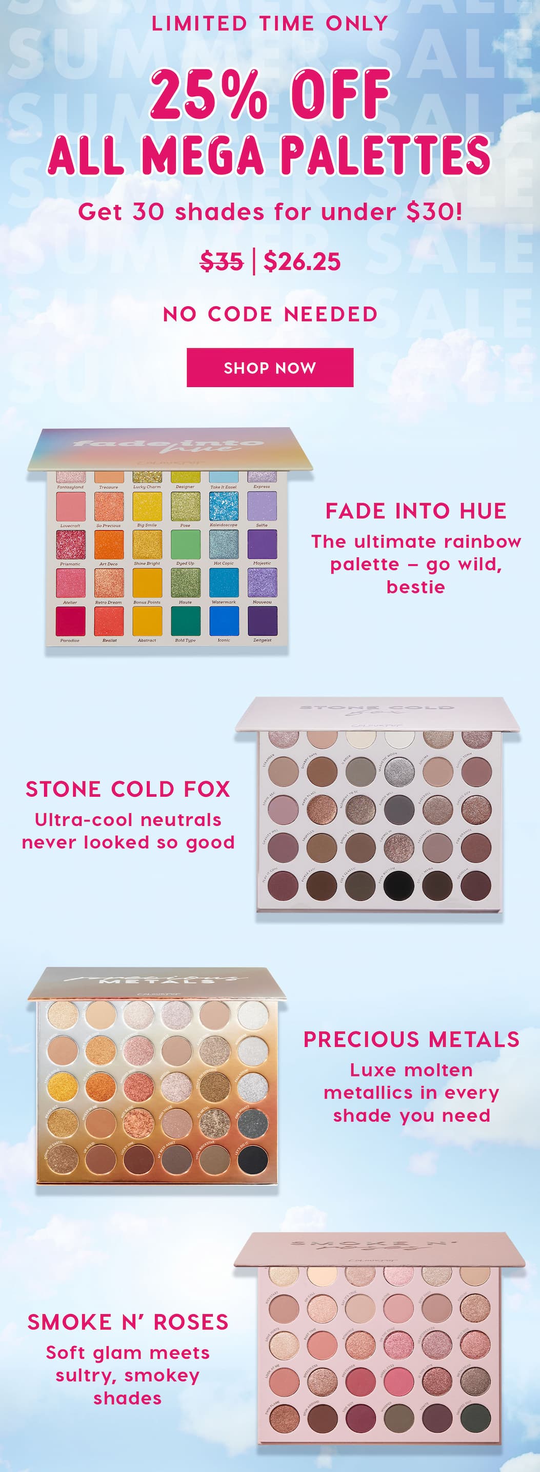 LIMITED TIME ONLY 25% OFF ALL MEGA PALETTES | Get 30 shades for under $30! SHOP NOW