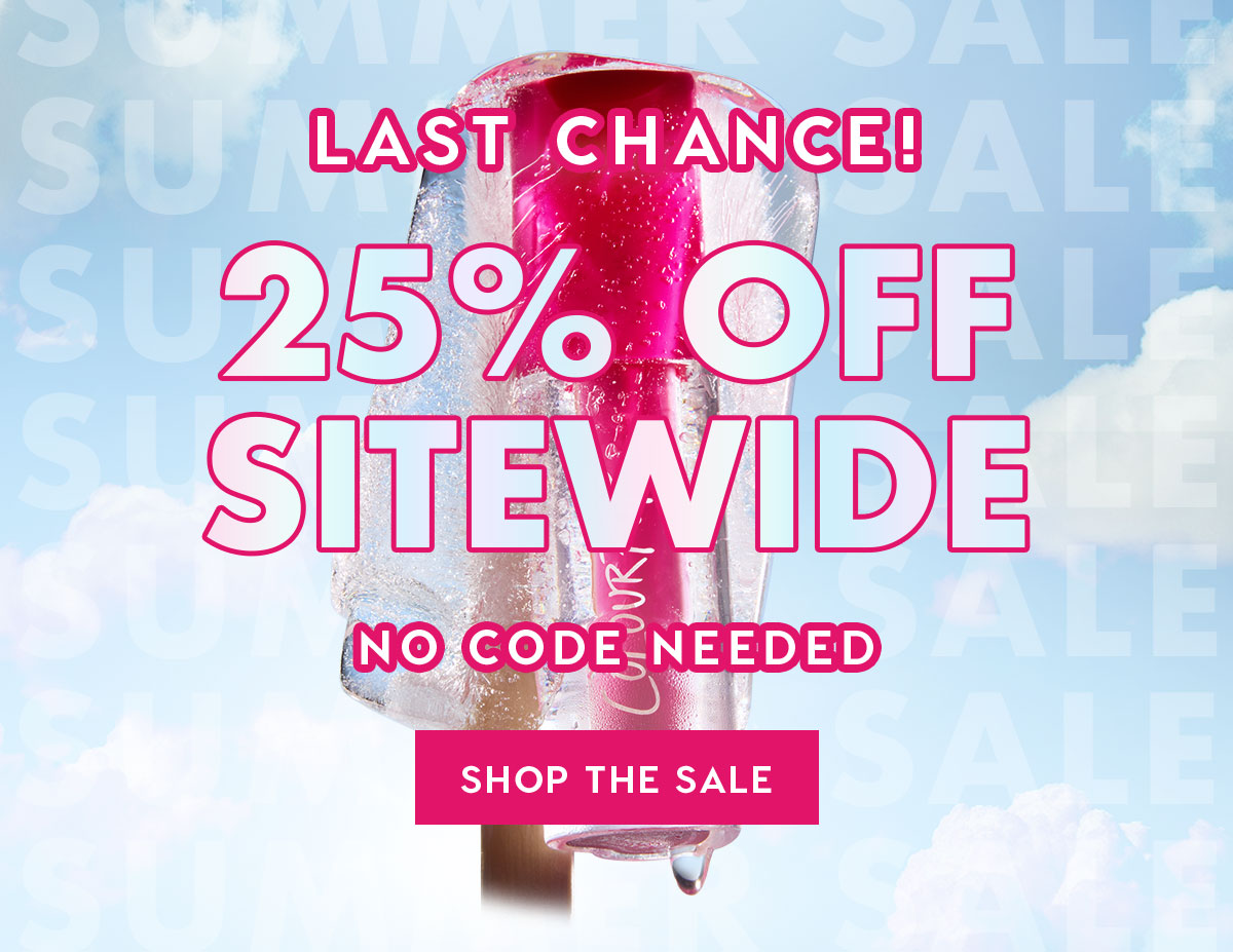 LAST CHANCE! 25% OFF SITEWIDE No Code Needed SHOP THE SALE