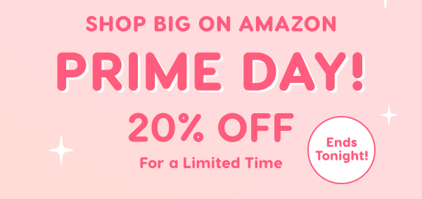 Shop Big on Amazon Prime Day! 20% Off for a Limited Time