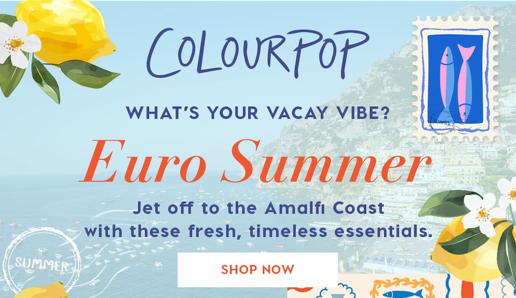ColourPop | What's your vacay vibe? Euro Summer: Jet off to the Amalfi Coast with these fresh, timeless essentials Shop Now
