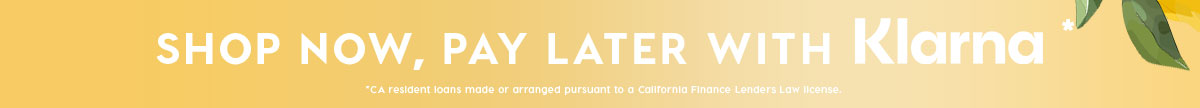 SHOP NOW, PAY LATER WITH KLARNA*