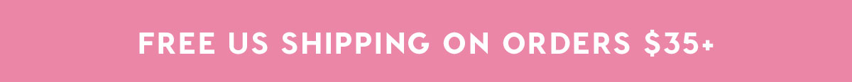 FREE US SHIPPING ON ORDERS $35+
