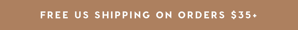 FREE US SHIPPING ON ORDERS $35+