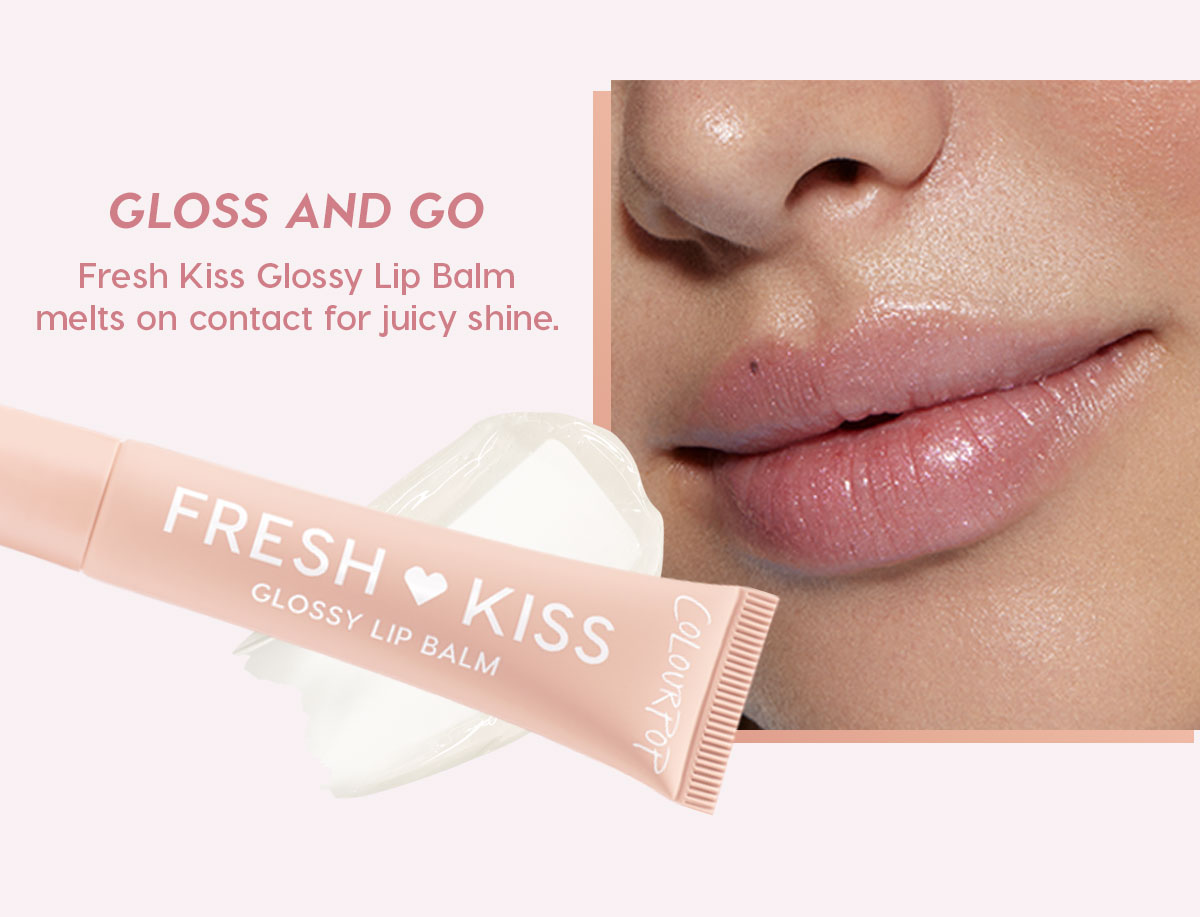 GLOSS AND GO Fresh Kiss Glossy Lip Balm melts on contact for juicy shine.