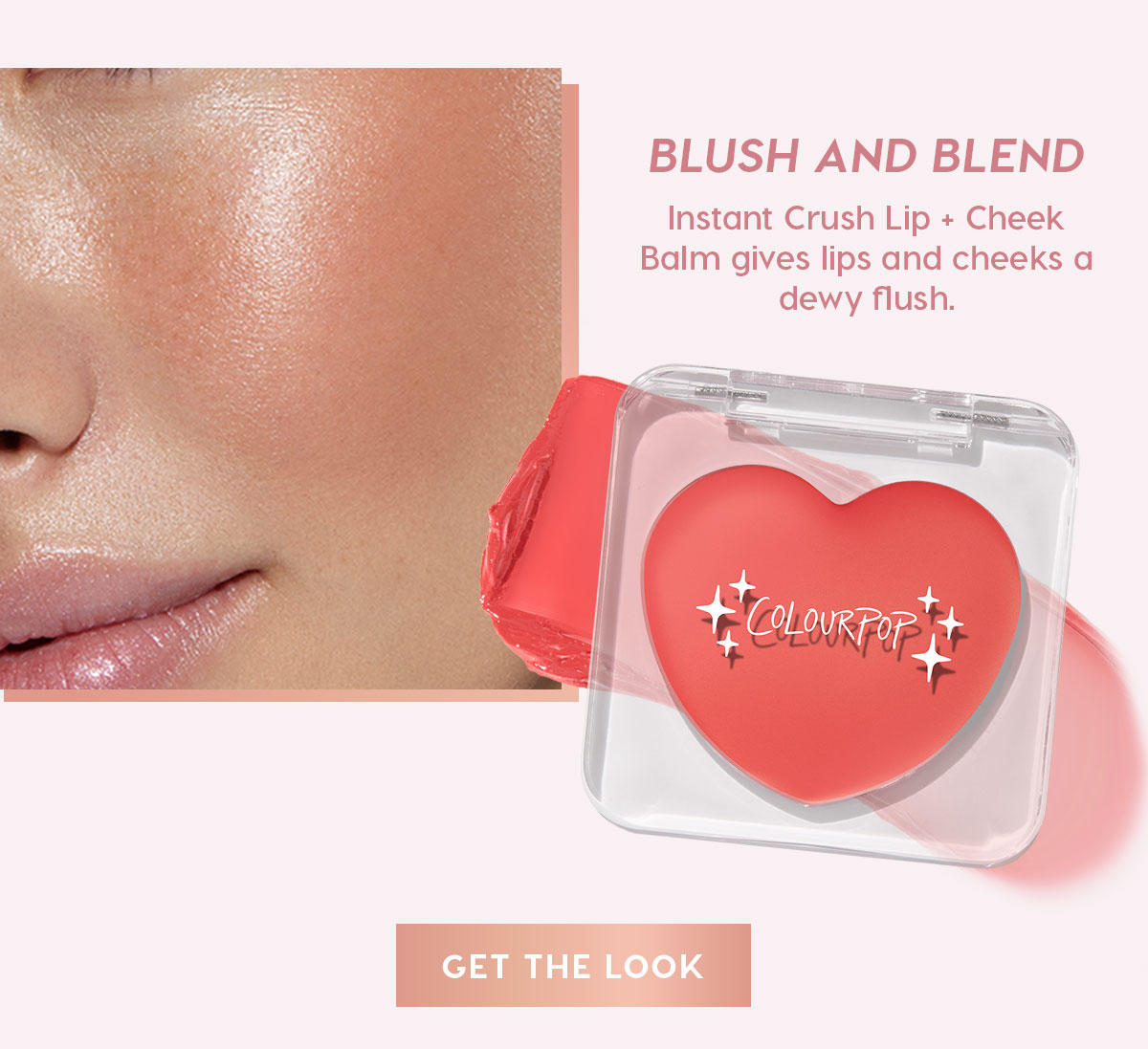 BLUSH AND BLEND Instant Crush Lip + Cheek Balm gives lips and cheeks a dewy flush - GET THE LOOK
