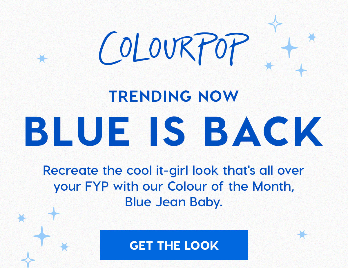 ColourPop | TRENDING NOW: BLUE IS BACK | Recreate the cool it-girl look that's all over your FYP with our Colour of the Month, Blue Jean Baby. GET THE LOOK