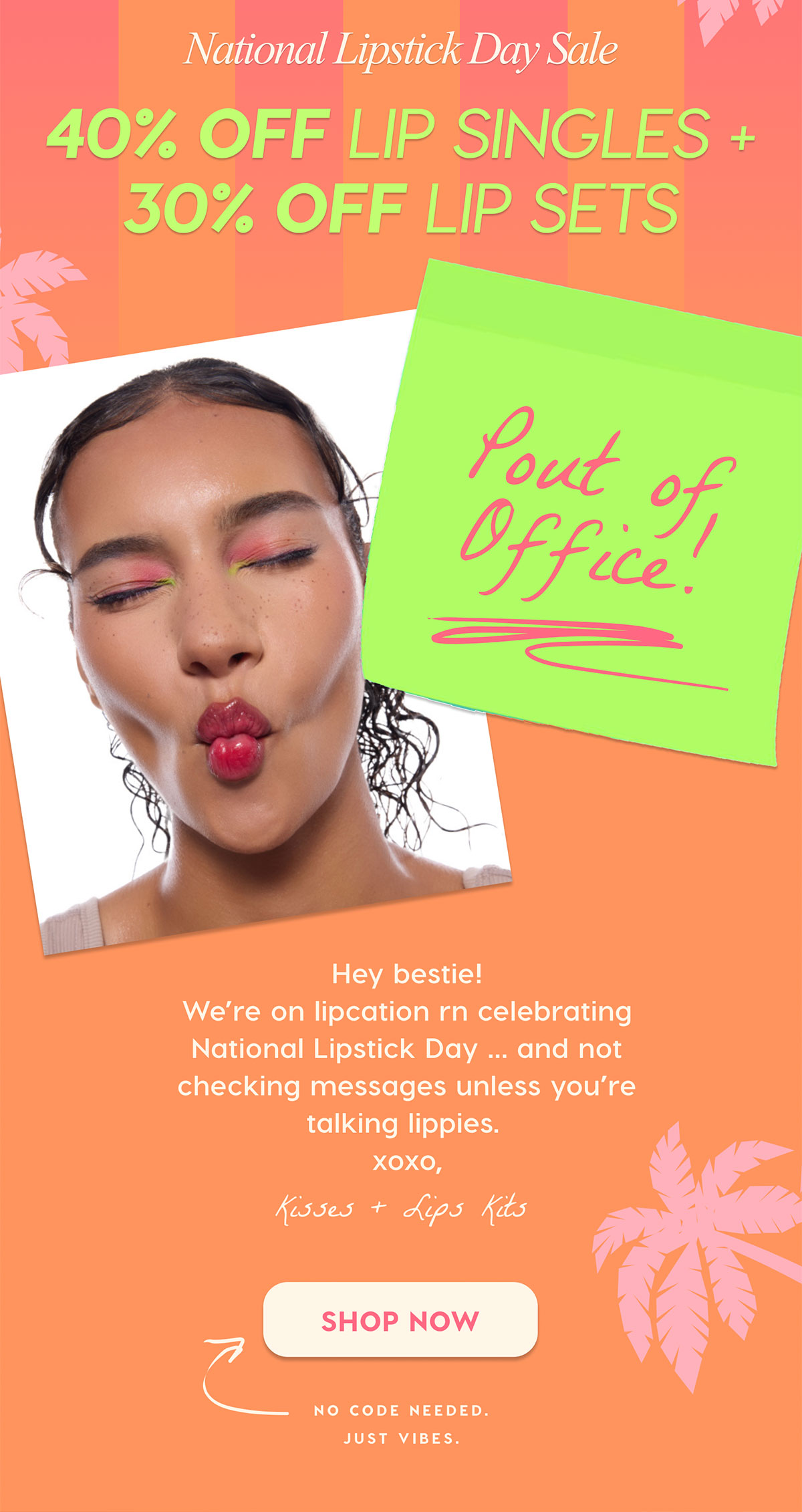National Lipstick Day Sale: 40% Off Lip Singles + 30% Off Lip Sets | Hey bestie! We're on lipcation rn celebrating National Lipstick Day...and not checking messages unless you're talking lippies. xoxo SHOP NOW