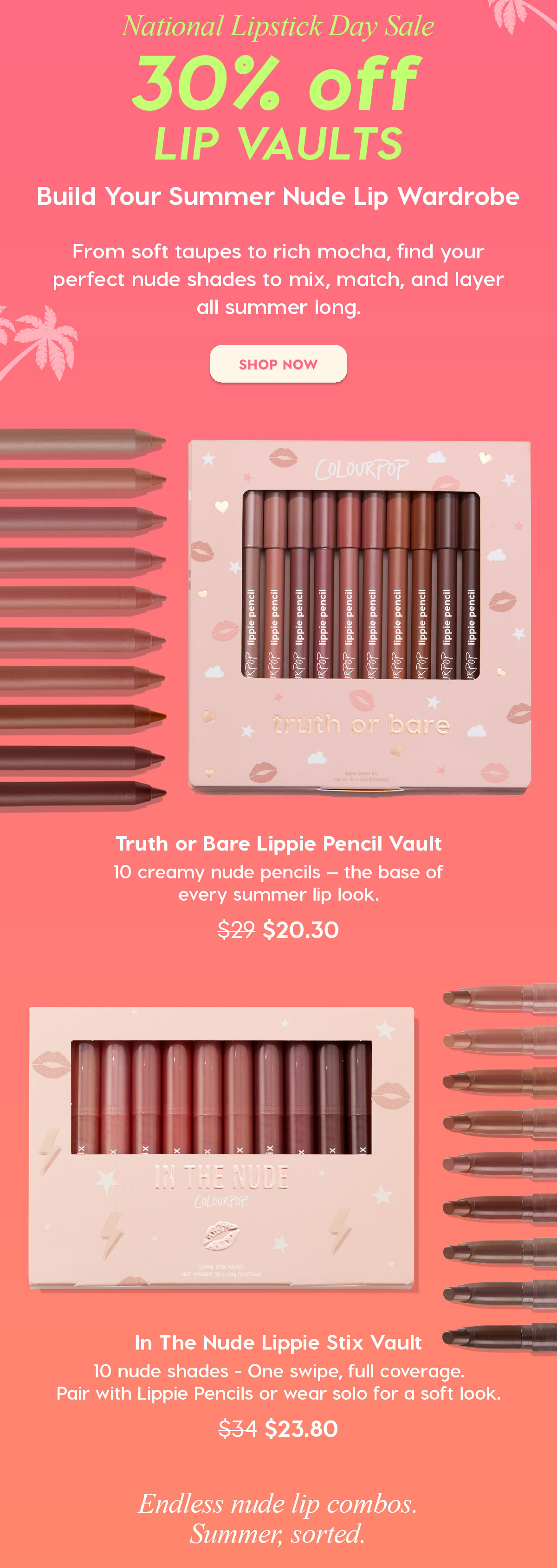 National Lipstick Day Sale: 30% Off Lip Vaults | Build Your Summer Nude Lip Wardrobe: From soft taupes to rich mocha, find your perfect nude shades to mix, match, and layer all summer long. SHOP NOW