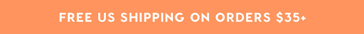 FREE US SHIPPING ON ORDERS $35+