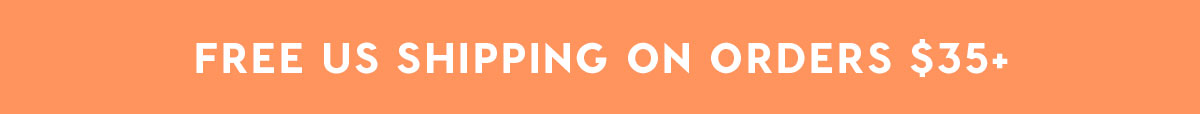 FREE US SHIPPING ON ORDERS $35+