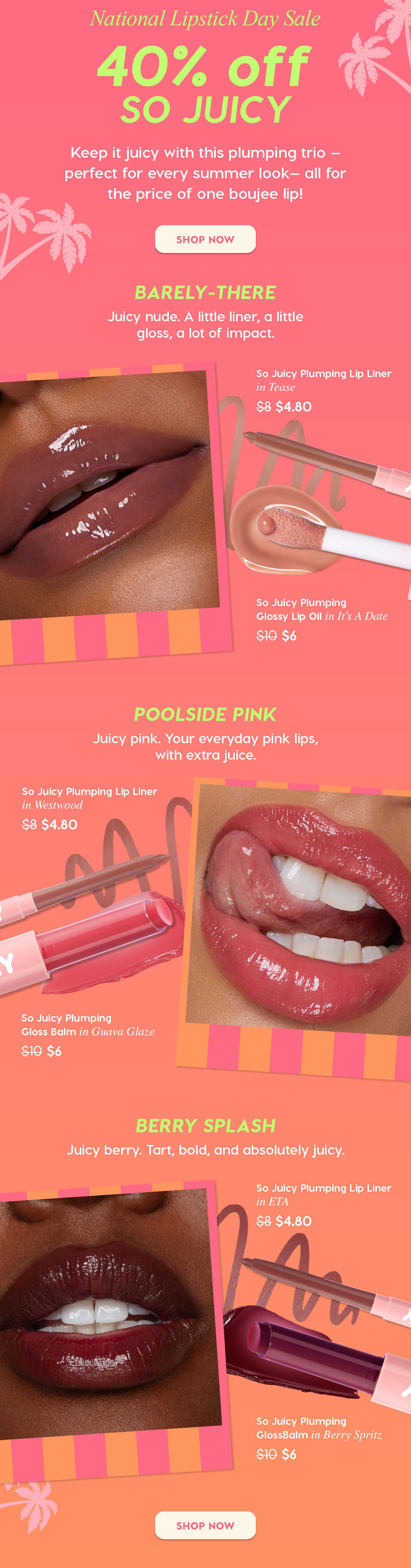 National Lipstick Day Sale: 40% Off So Juicy | Keep it juicy with this plumping trio - perfect for every summer look - all for the price of one boujee lip! SHOP NOW