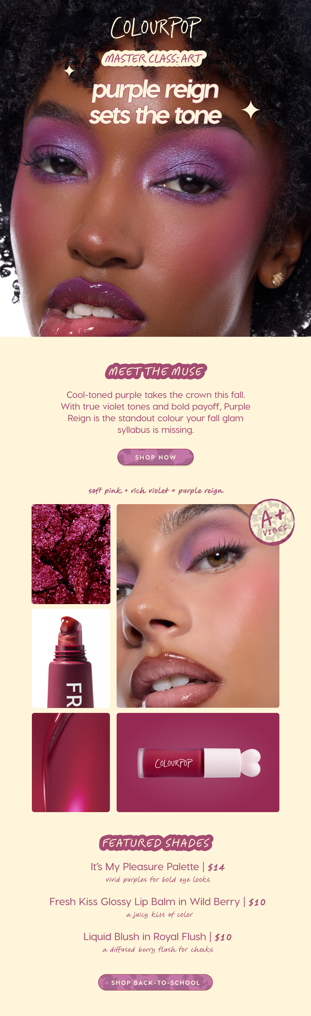 COLOURPOP | MASTERCLASS: ART | Purple Reign Sets the Tone | Meet the Muse: Cool-toned purple takes the crown this fall. With true violet tones and bold payoff, Purple Reign is the standout colour your fall glam syllabus is missing. SHOP NOW