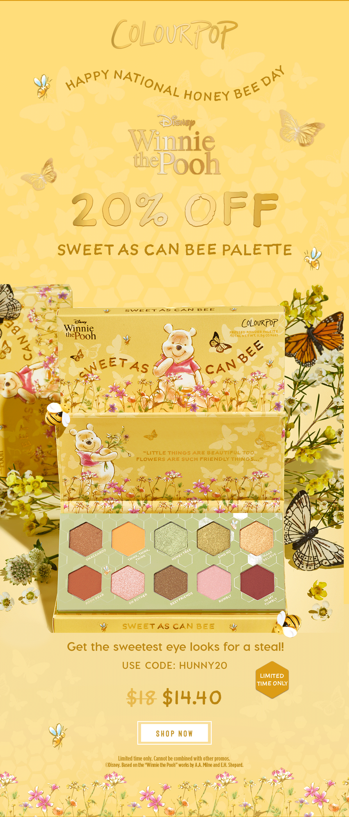 COLOURPOP | Happy National Honey Bee Day | Disney Winnie the Pooh 20% OFF Sweet As Can Bee Palette. shop now