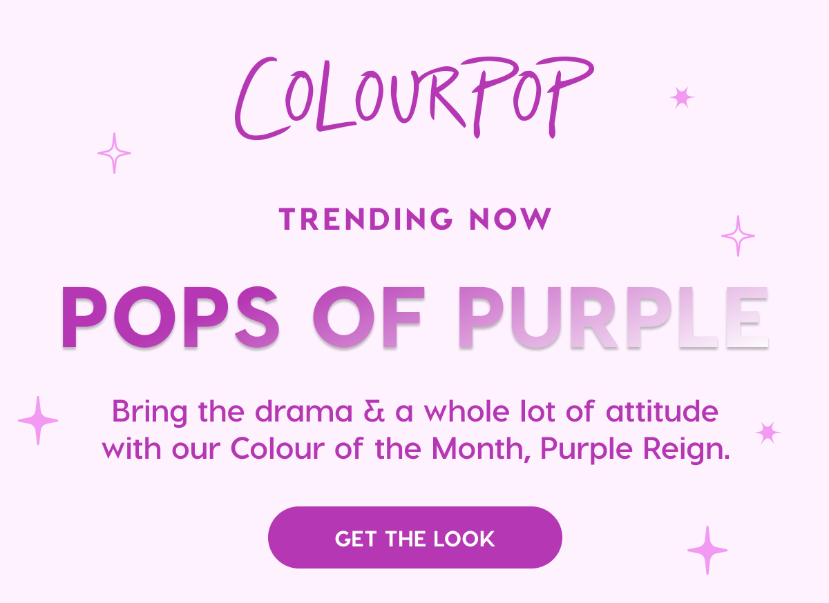 ColourPop | TRENDING NOW: POPS OF PURPLE | Bring the drama and a whole lot of attitude with our Colour of the Month, Purple Reign.