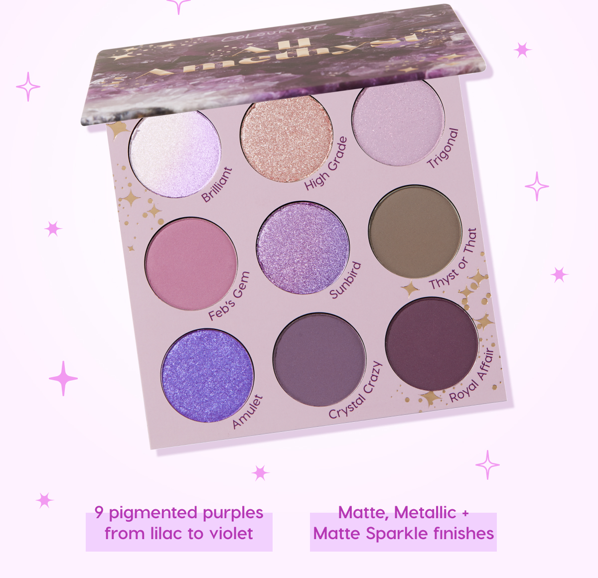 All Amethyst Palette: 9 pigmented purples from lilac to violet. Matte, metallic and Matte Sparkle Finishes