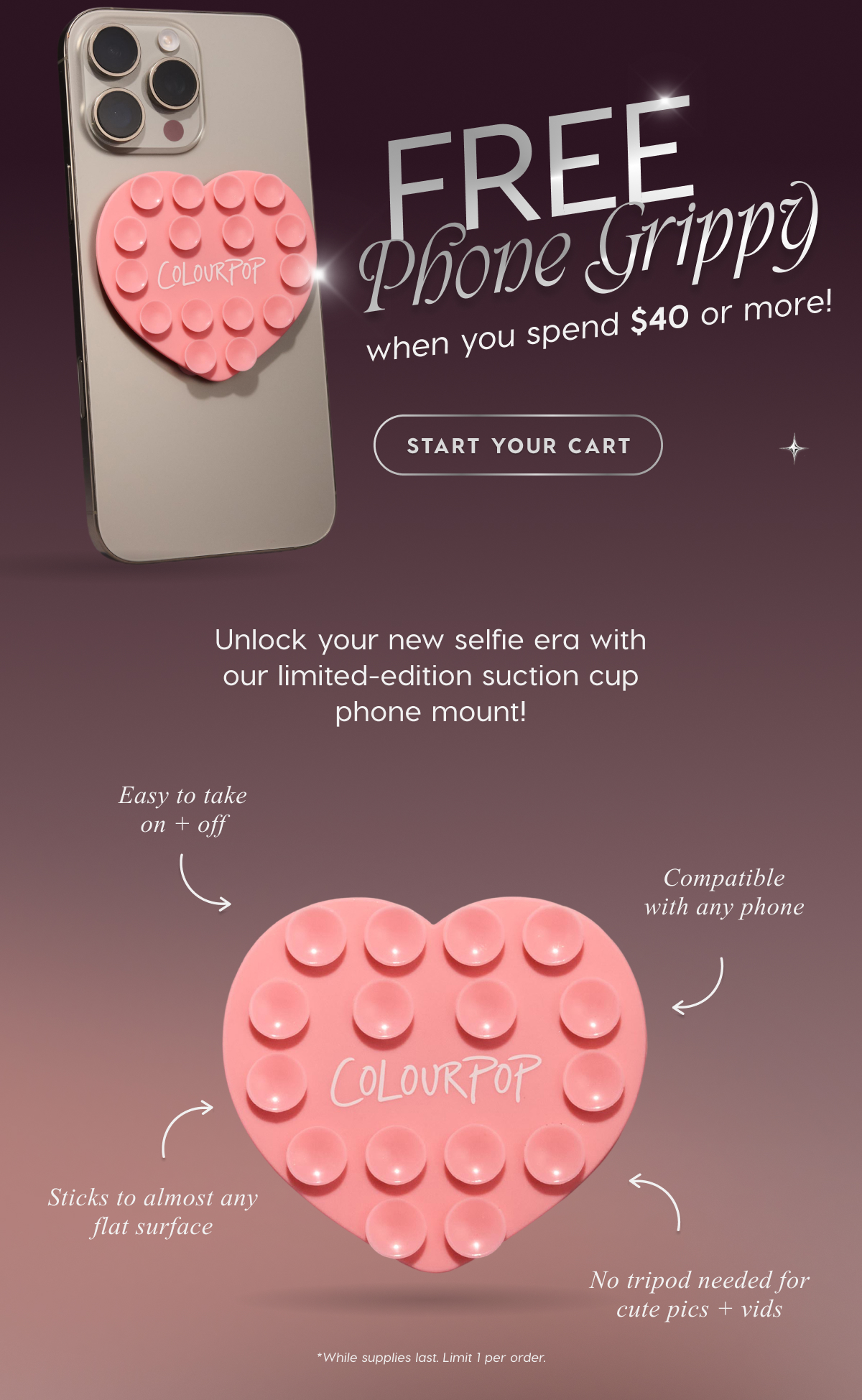 FREE Phone Grippy when yo uspend $50 or more! Start Your Cart | Unlock your new selfie era with our limited-edition suction cup phone mount!