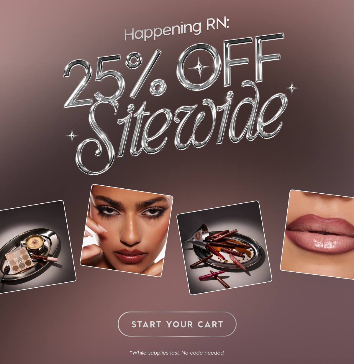 HAPPENING RN: 25% OFF SITEWIDE | Start Your Cart