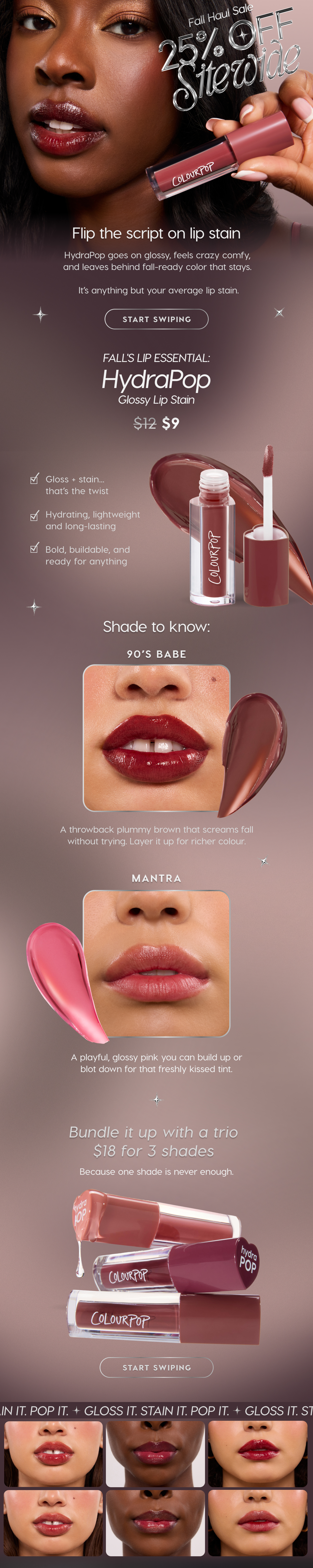 Fall Haul Sale: 25% Off Sitewide | Flip the script on lip stain. HydraPop goes on glossy, feels crazy comfy and leaves behind fall-ready color that stays. It's anything but your average lip stain. START SWIPING.