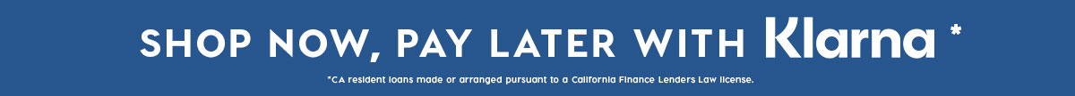 SHOP NOW, PAY LATER WITH KLARNA*