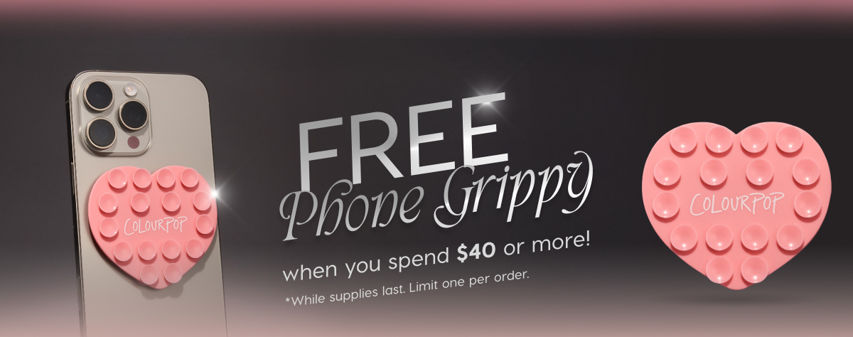 FREE Phone Grippy when you spend $40 or more! *While supplies last. Limit one per order