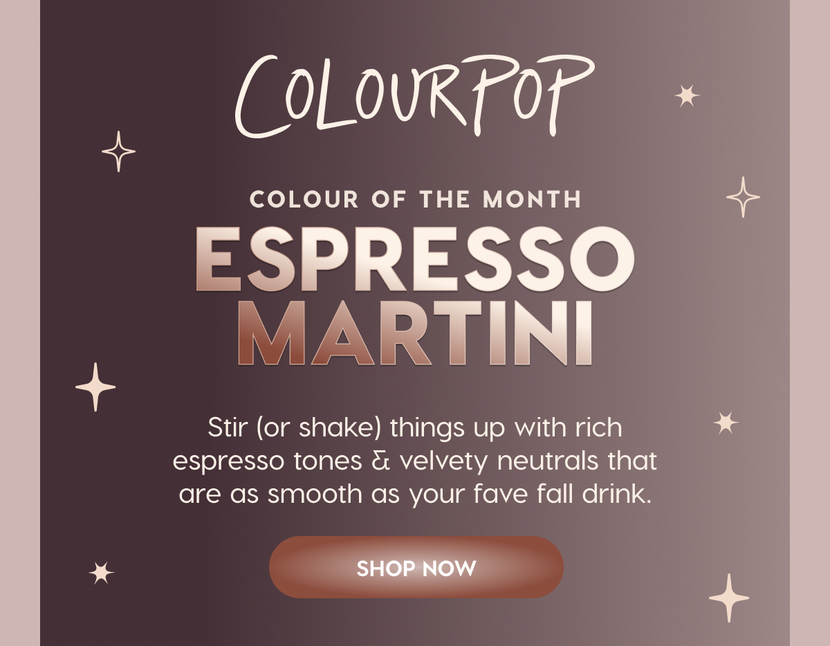 ColourPop | COLOUR OF THE MONTH: ESPRESSO MARTINI | Shop Now
