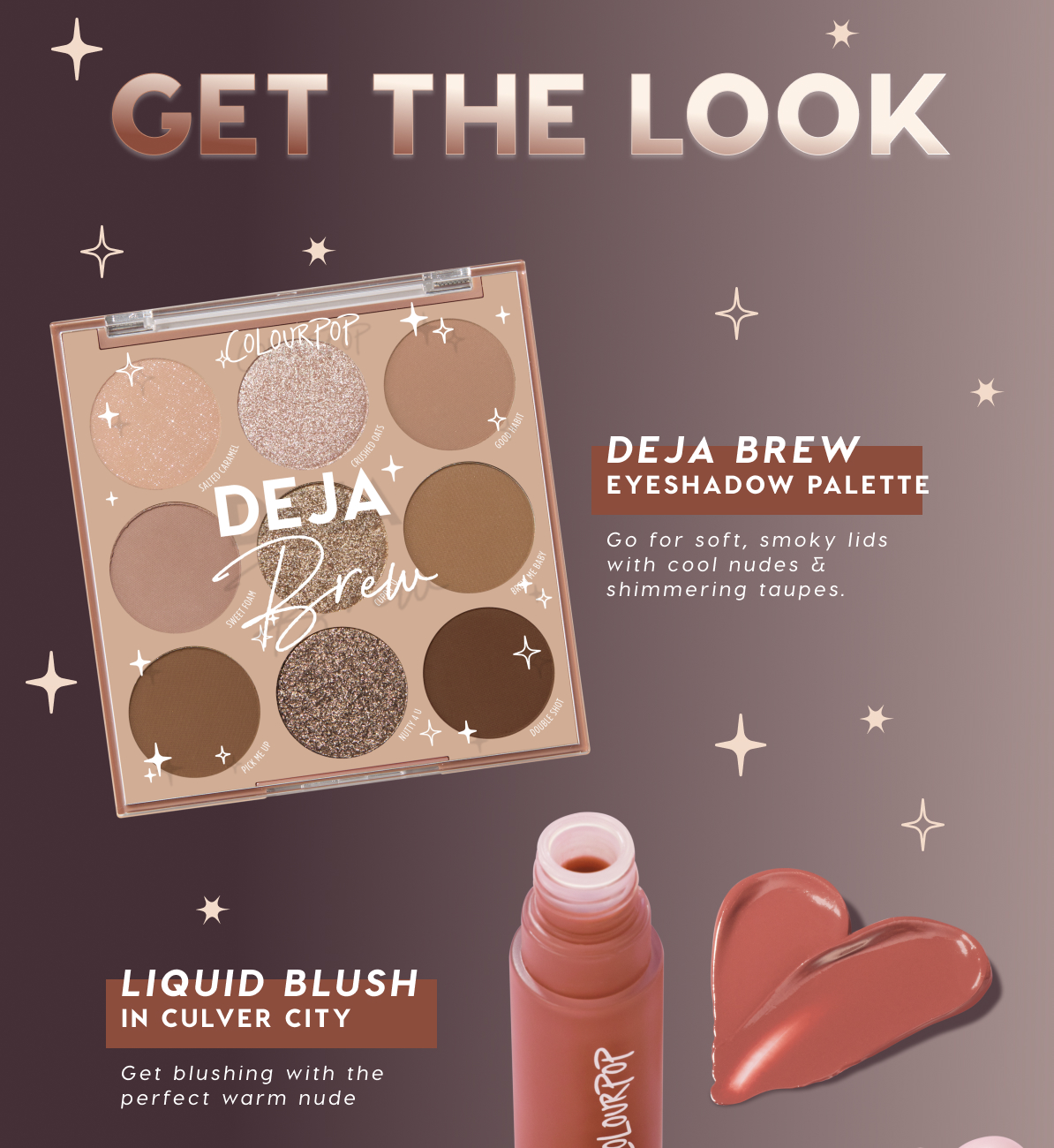 GET THE LOOK |  Deja Brew Eyeshadow Palette | Liquid Blush in Culver City