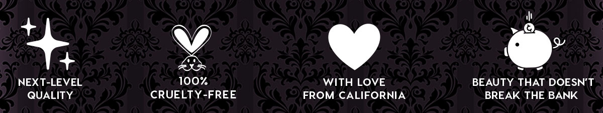 NEXT-LEVEL QUALITY - 100% CRUELTY-FREE - WITH LOVE FROM CALIFORNIA - BEAUTY THAT DOESN'T BREAK THE BANK