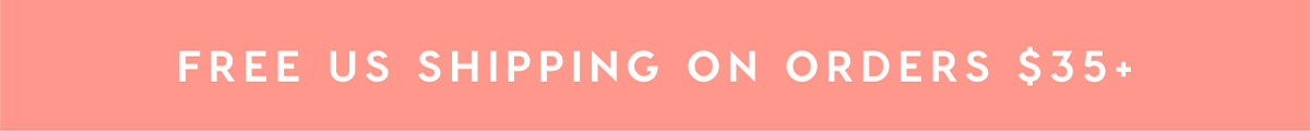 FREE US SHIPPING ON ORDERS $35+
